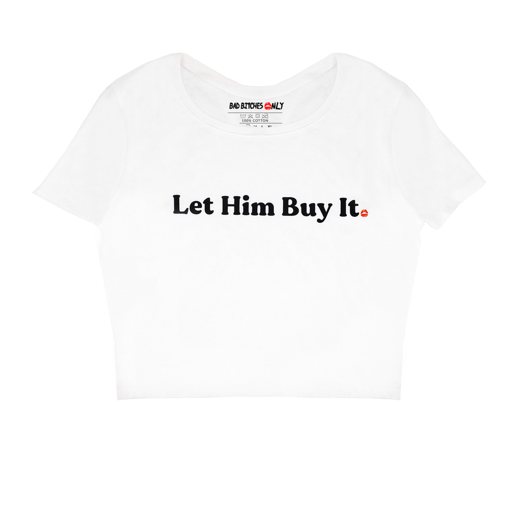 White Let Him Buy It Baby Tee