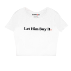 White Let Him Buy It Baby Tee